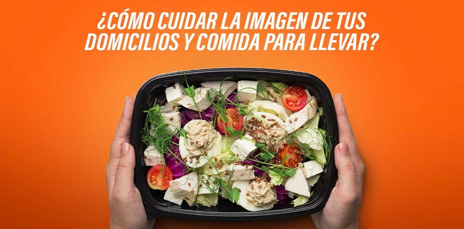 Cuida la imagen de tus domicilios y de tu servicio de comida para llevar